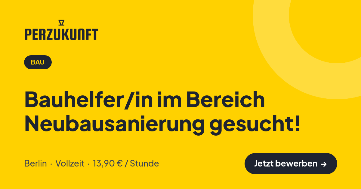 Stellenangebot: Bauhelfer/in im Bereich Neubausanierung gesucht! – Bau Jobs in Berlin – perZukunft