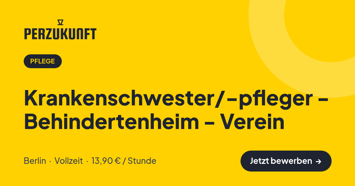 Stellenangebot: Krankenschwester/-pfleger - Behindertenheim - Verein – Pflege Jobs in Berlin – perZukunft