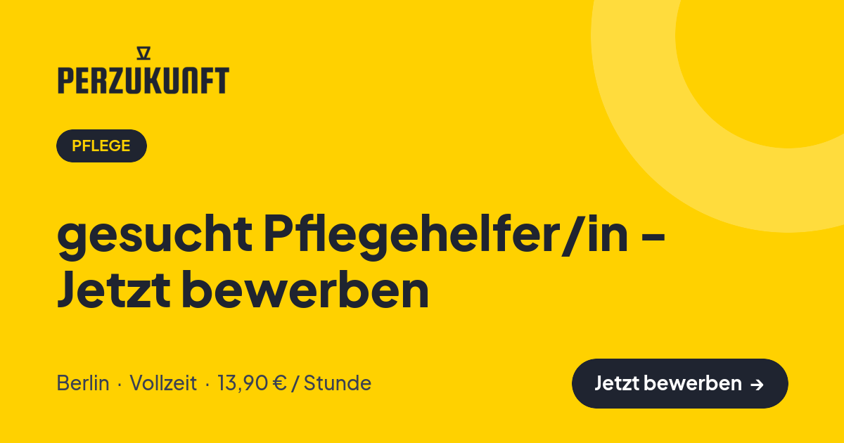Stellenangebot: gesucht Pflegehelfer/in - Jetzt bewerben – Pflege Jobs in Berlin – perZukunft