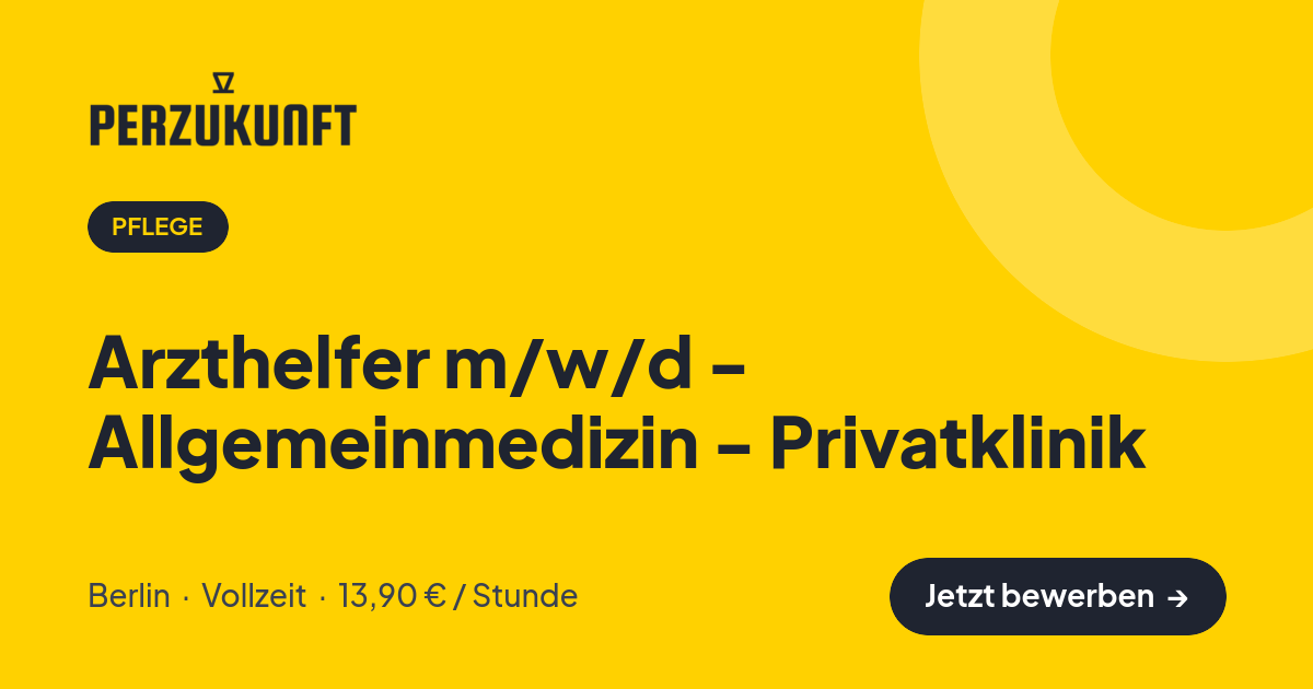 Stellenangebot: Arzthelfer m/w/d - Allgemeinmedizin - Privatklinik – Pflege Jobs in Berlin – perZukunft