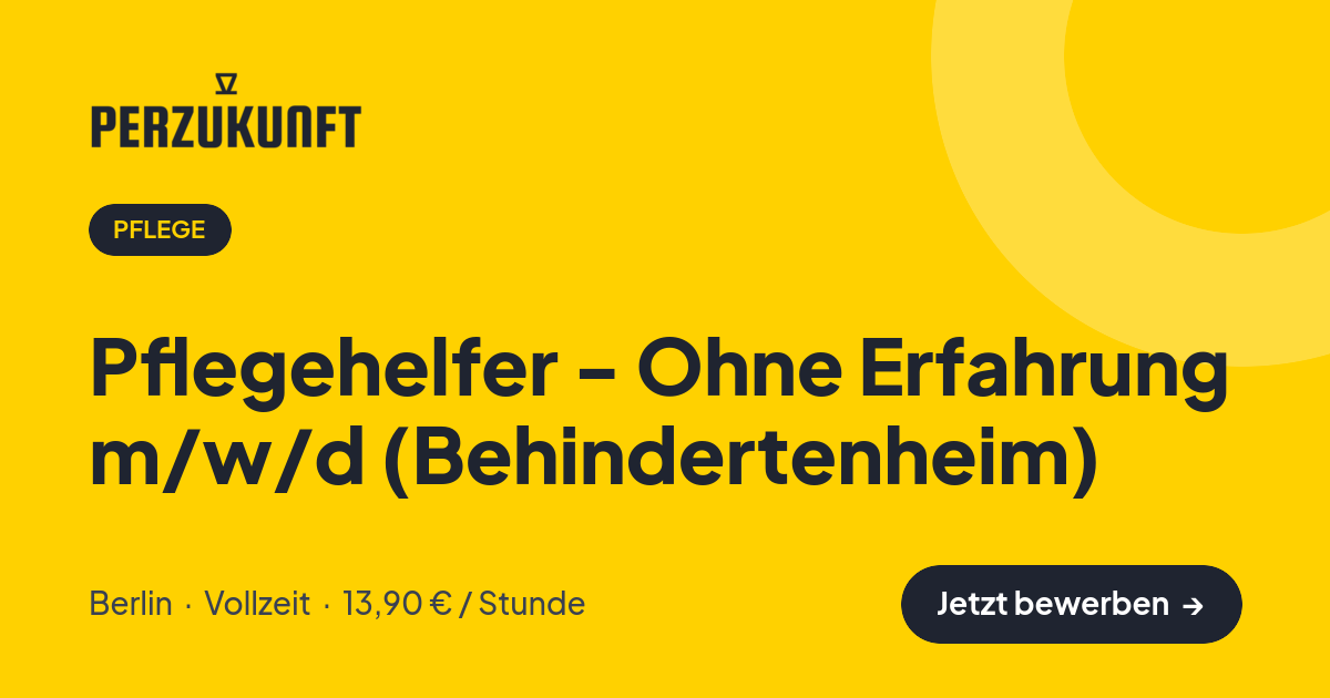 Stellenangebot: Pflegehelfer - Ohne Erfahrung m/w/d (Behindertenheim) – Pflege Jobs in Berlin – perZukunft