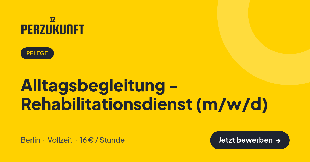 Stellenangebot: Alltagsbegleitung - Rehabilitationsdienst (m/w/d) – Pflege Jobs in Berlin – perZukunft