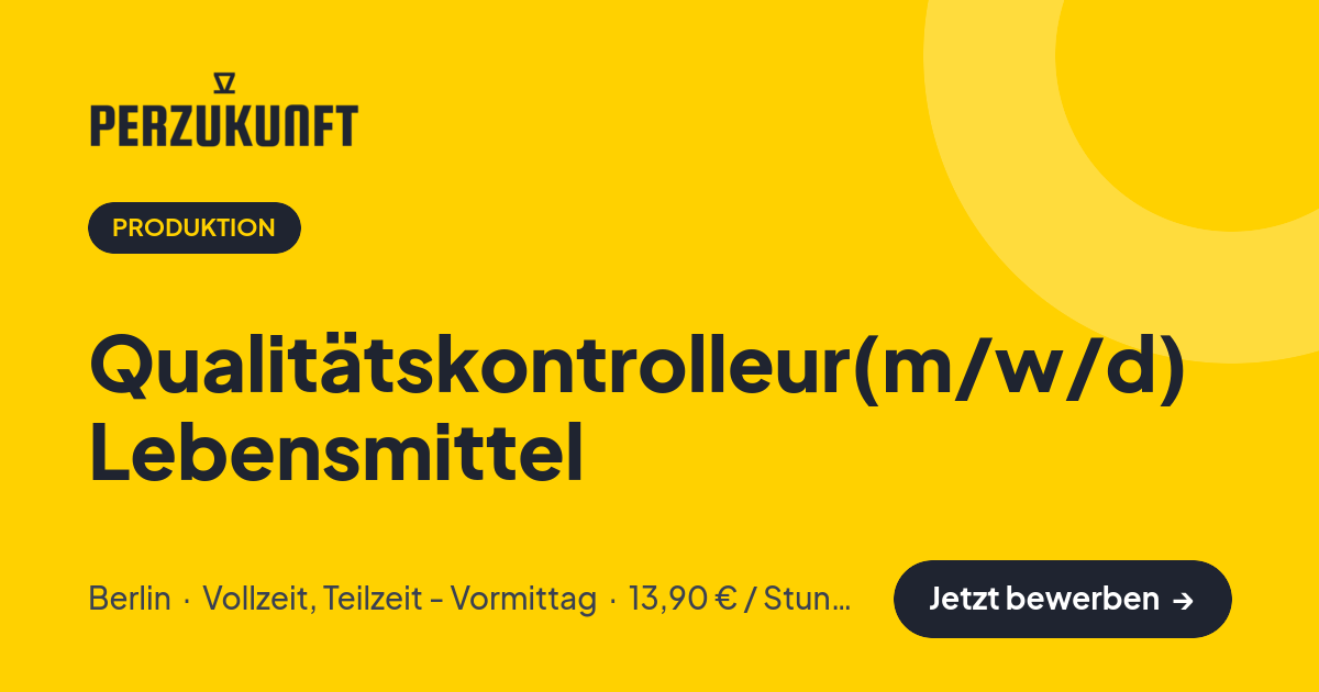 Stellenangebot: Qualitätskontrolleur(m/w/d) Lebensmittel – Produktion Jobs in Berlin – perZukunft