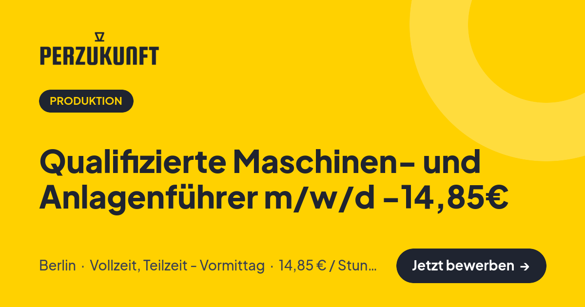 Stellenangebot: Qualifizierte Maschinen- und Anlagenführer m/w/d -14,85€ – Produktion Jobs in Berlin – perZukunft