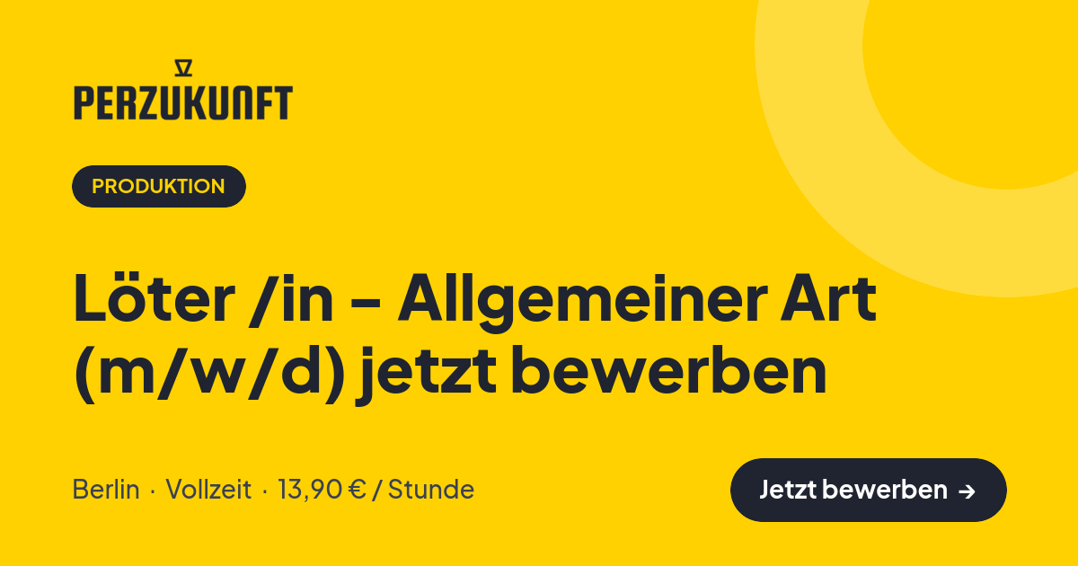 Stellenangebot: Löter /in - Allgemeiner Art (m/w/d) jetzt bewerben – Produktion Jobs in Berlin – perZukunft