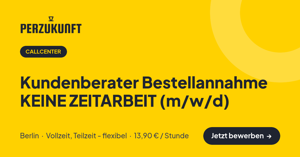 Stellenangebot: Kundenberater Bestellannahme KEINE ZEITARBEIT (m/w/d) – Callcenter Jobs in Berlin – perZukunft