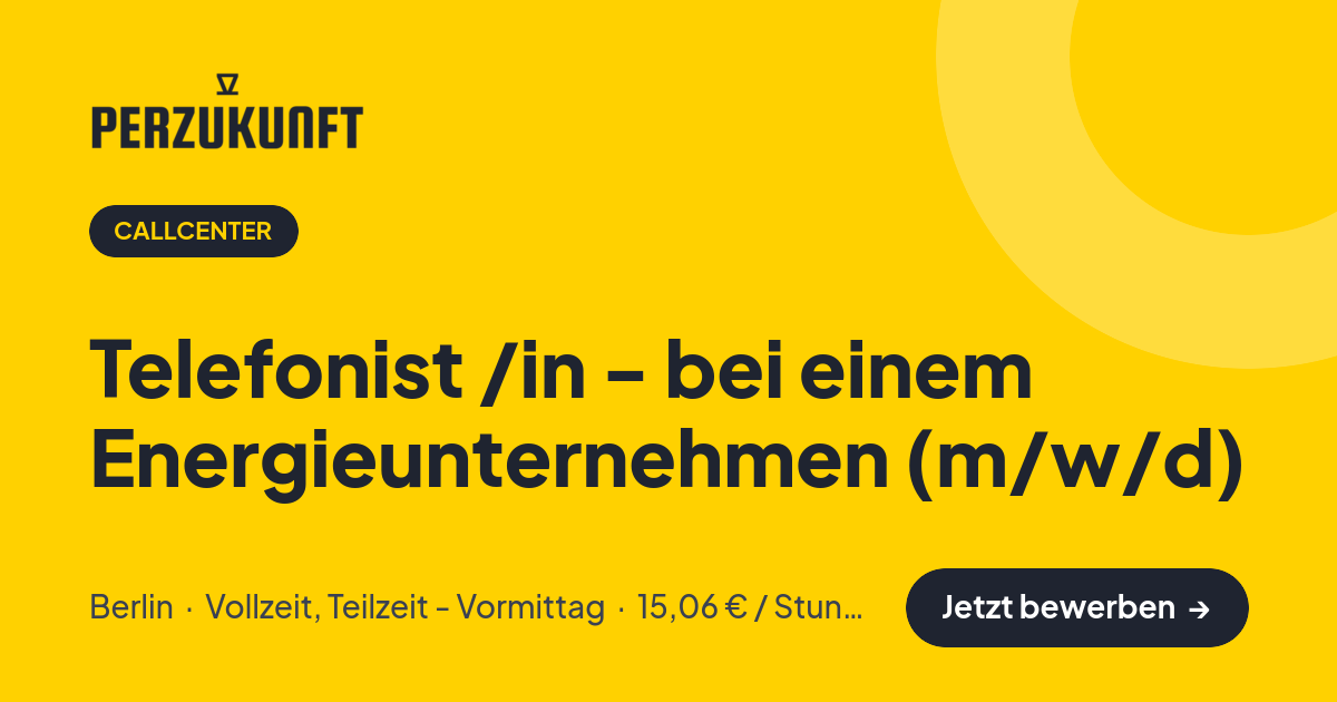 Stellenangebot: Telefonist /in - bei einem Energieunternehmen (m/w/d) – Callcenter Jobs in Berlin – perZukunft