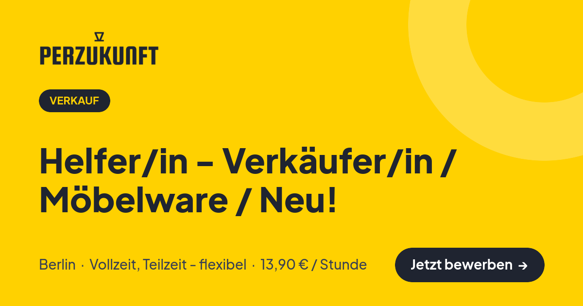 Stellenangebot: Helfer/in - Verkäufer/in / Möbelware / Neu! – Verkauf Jobs in Berlin – perZukunft