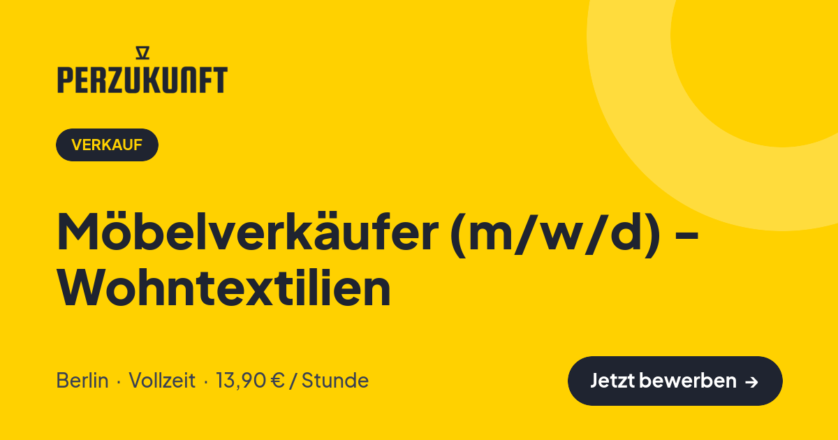 Stellenangebot: Möbelverkäufer (m/w/d) - Wohntextilien – Verkauf Jobs in Berlin – perZukunft