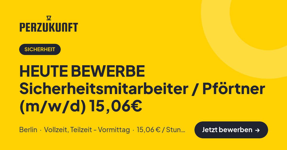 Stellenangebot: HEUTE BEWERBE Sicherheitsmitarbeiter / Pförtner (m/w/d) 15,06€ – Sicherheit Jobs in Berlin – perZukunft