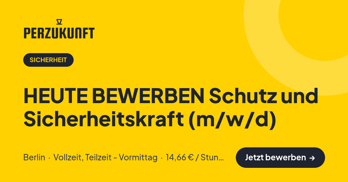 Stellenangebot: HEUTE BEWERBEN Schutz und Sicherheitskraft (m/w/d) – Sicherheit Jobs in Berlin – perZukunft