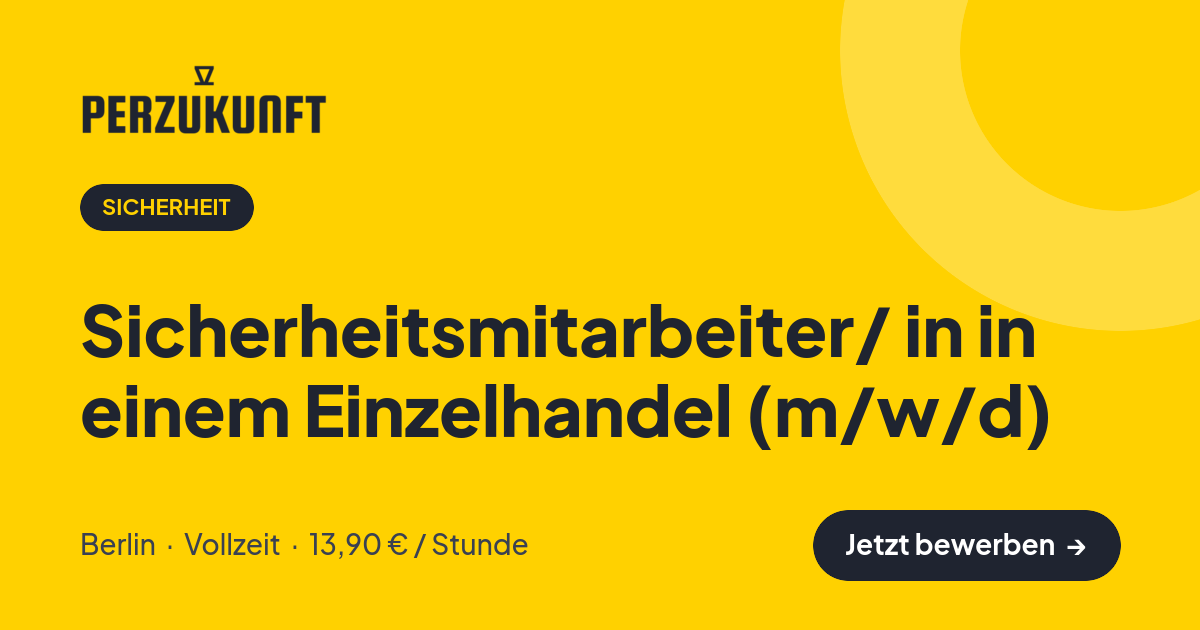 Stellenangebot: Sicherheitsmitarbeiter/ in in einem Einzelhandel (m/w/d) – Sicherheit Jobs in Berlin – perZukunft