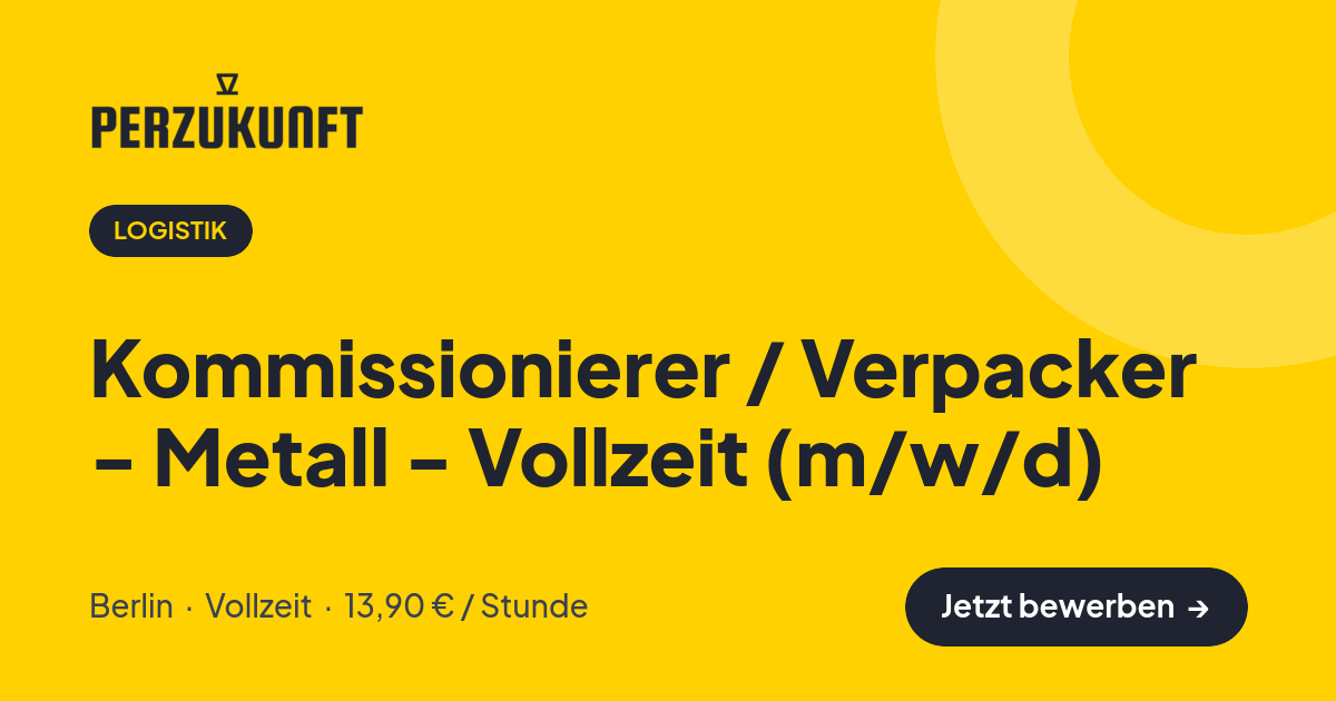 Stellenangebot: Kommissionierer / Verpacker - Metall - Vollzeit (m/w/d) – Logistik Jobs in Berlin – perZukunft