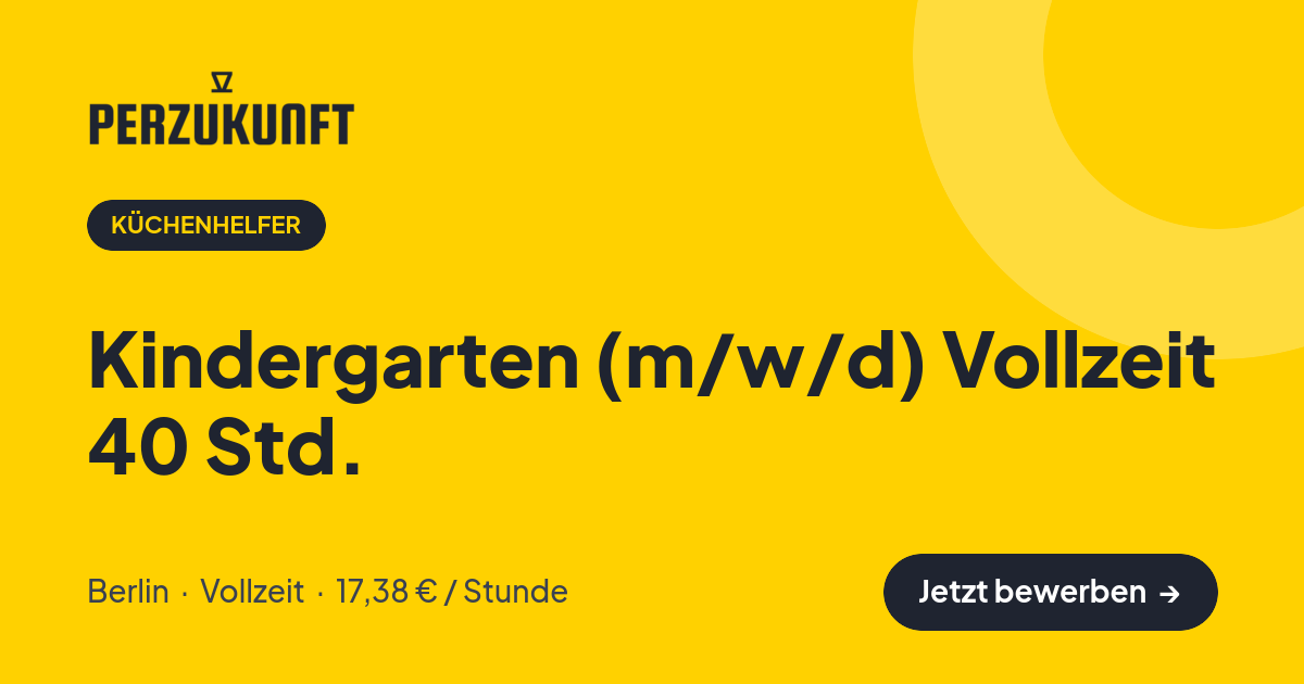 Stellenangebot: Kindergarten (m/w/d) Vollzeit 40 Std. – Küchenhelfer Jobs in Berlin – perZukunft