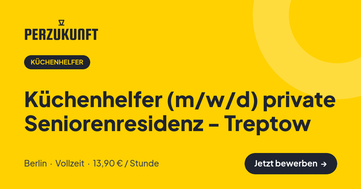 Stellenangebot: Küchenhelfer (m/w/d) private Seniorenresidenz - Treptow – Küchenhelfer Jobs in Berlin – perZukunft