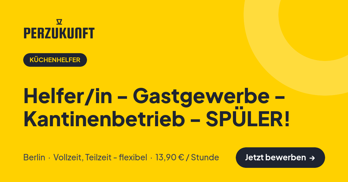 Stellenangebot: Helfer/in - Gastgewerbe - Kantinenbetrieb - SPÜLER! – Küchenhelfer Jobs in Berlin – perZukunft