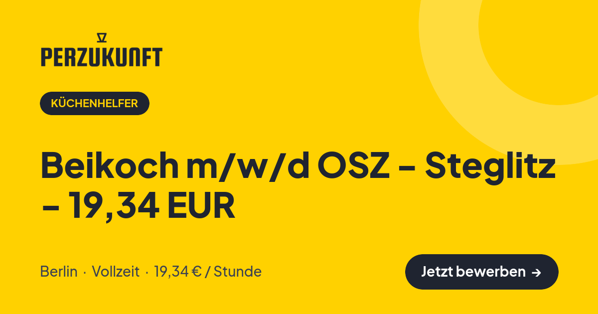 Stellenangebot: Beikoch m/w/d OSZ - Steglitz - 19,34 EUR – Küchenhelfer Jobs in Berlin – perZukunft