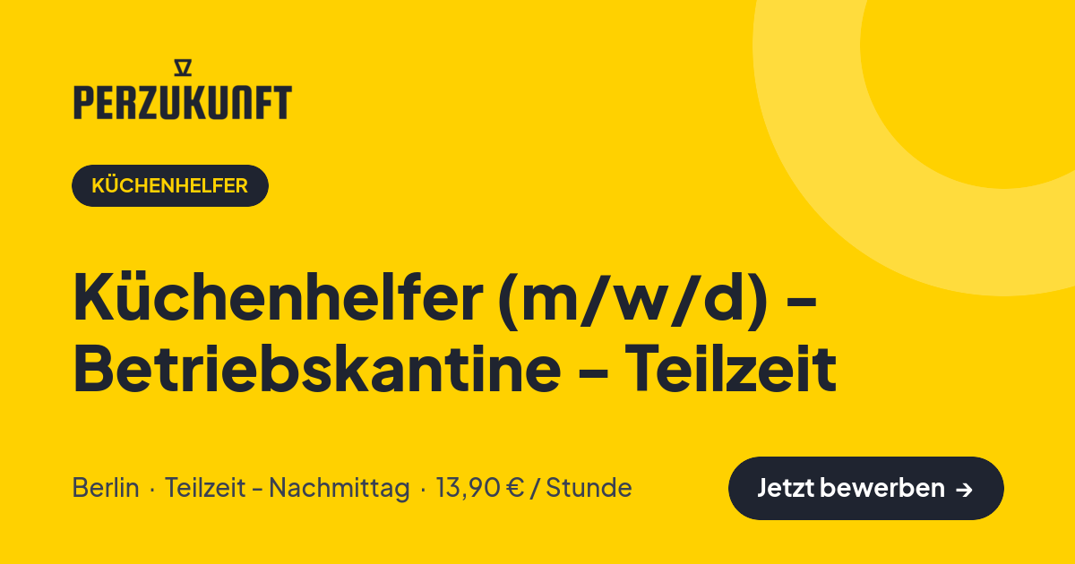 Stellenangebot: Küchenhelfer (m/w/d) - Betriebskantine - Teilzeit – Küchenhelfer Jobs in Berlin – perZukunft