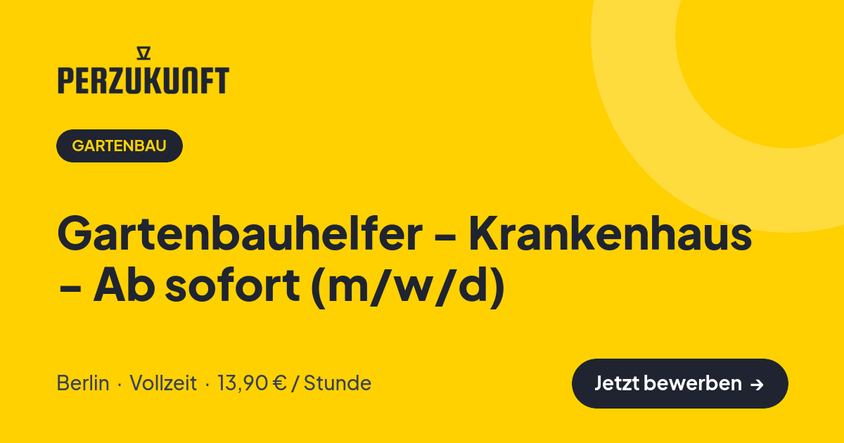 Stellenangebot: Gartenbauhelfer - Krankenhaus - Ab sofort (m/w/d) – Gartenbau Jobs in Berlin – perZukunft