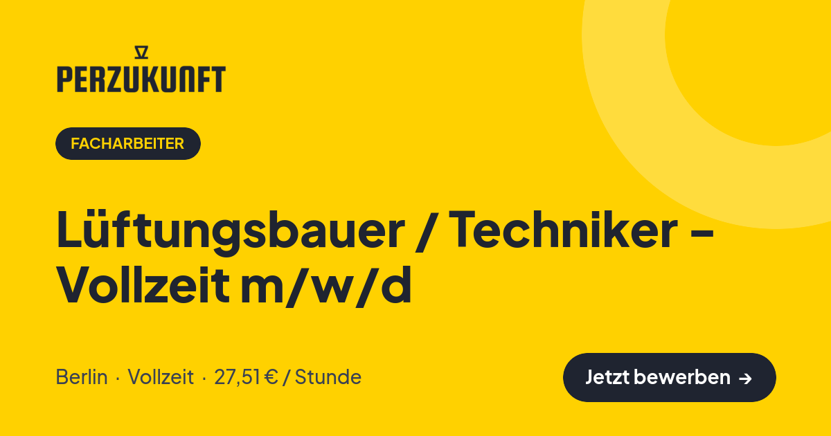Stellenangebot: Lüftungsbauer / Techniker - Vollzeit m/w/d – Facharbeiter Jobs in Berlin – perZukunft