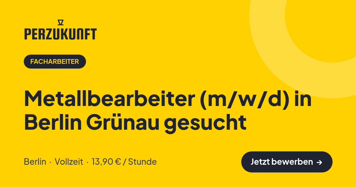 Stellenangebot: Metallbearbeiter (m/w/d) in Berlin Grünau gesucht – Facharbeiter Jobs in Berlin – perZukunft