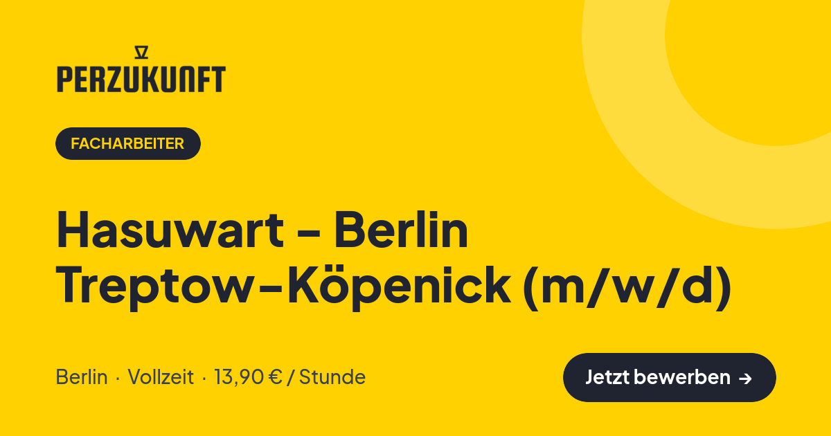 Stellenangebot: Hasuwart - Berlin Treptow-Köpenick (m/w/d) – Facharbeiter Jobs in Berlin – perZukunft