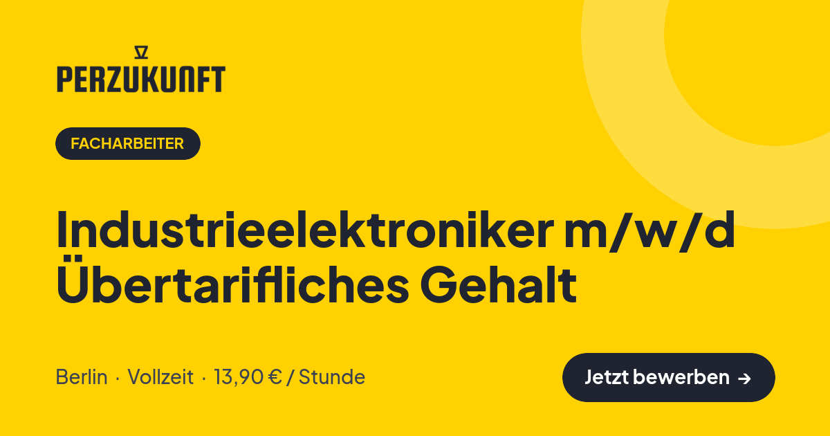 Stellenangebot: Industrieelektroniker m/w/d Übertarifliches Gehalt – Facharbeiter Jobs in Berlin – perZukunft