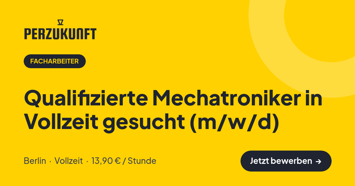Stellenangebot: Qualifizierte Mechatroniker in Vollzeit gesucht (m/w/d) – Facharbeiter Jobs in Berlin – perZukunft