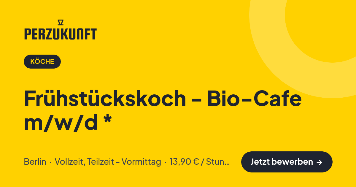 Stellenangebot: Frühstückskoch - Bio-Cafe m/w/d * – Köche Jobs in Berlin – perZukunft