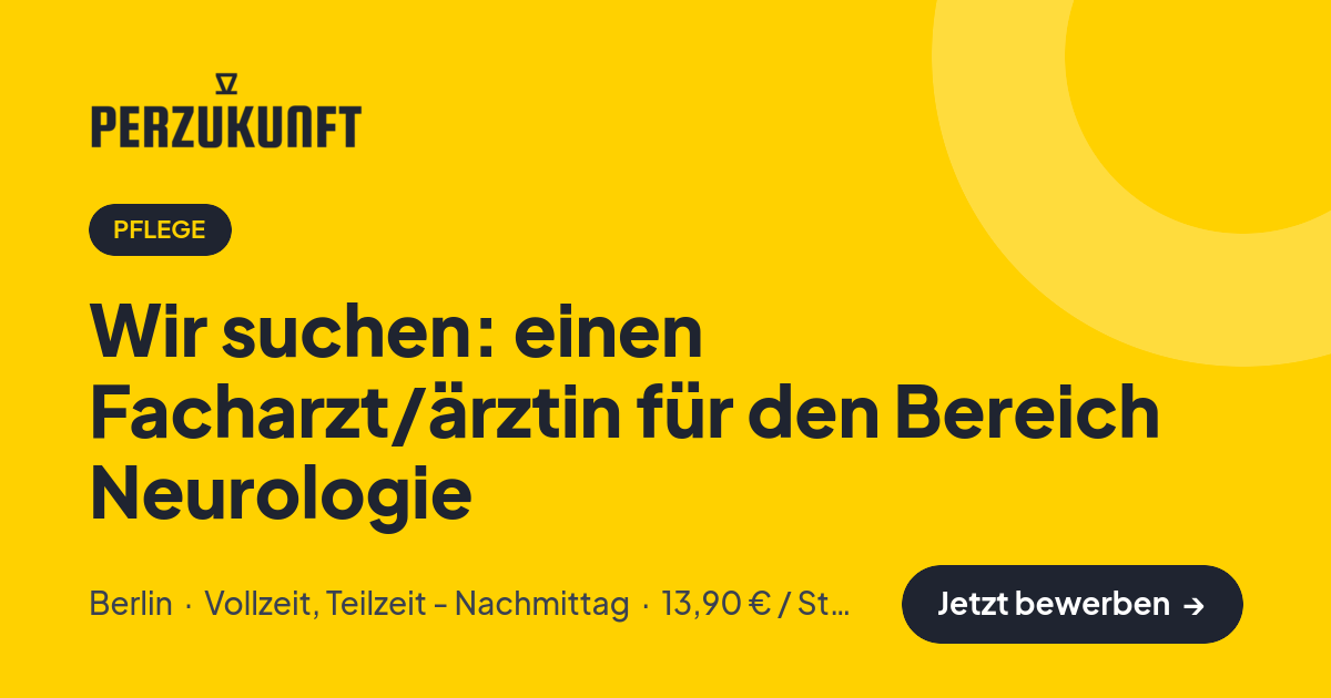 Stellenangebot: Wir suchen: einen Facharzt/ärztin für den Bereich Neurologie – Pflege Jobs in Berlin – perZukunft