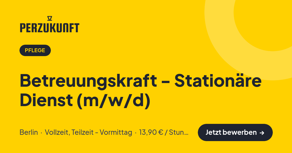 Stellenangebot: Betreuungskraft - Stationäre Dienst (m/w/d) – Pflege Jobs in Berlin – perZukunft