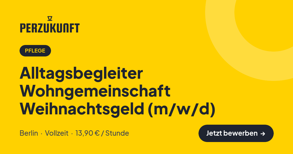 Stellenangebot: Alltagsbegleiter Wohngemeinschaft Weihnachtsgeld (m/w/d) – Pflege Jobs in Berlin – perZukunft