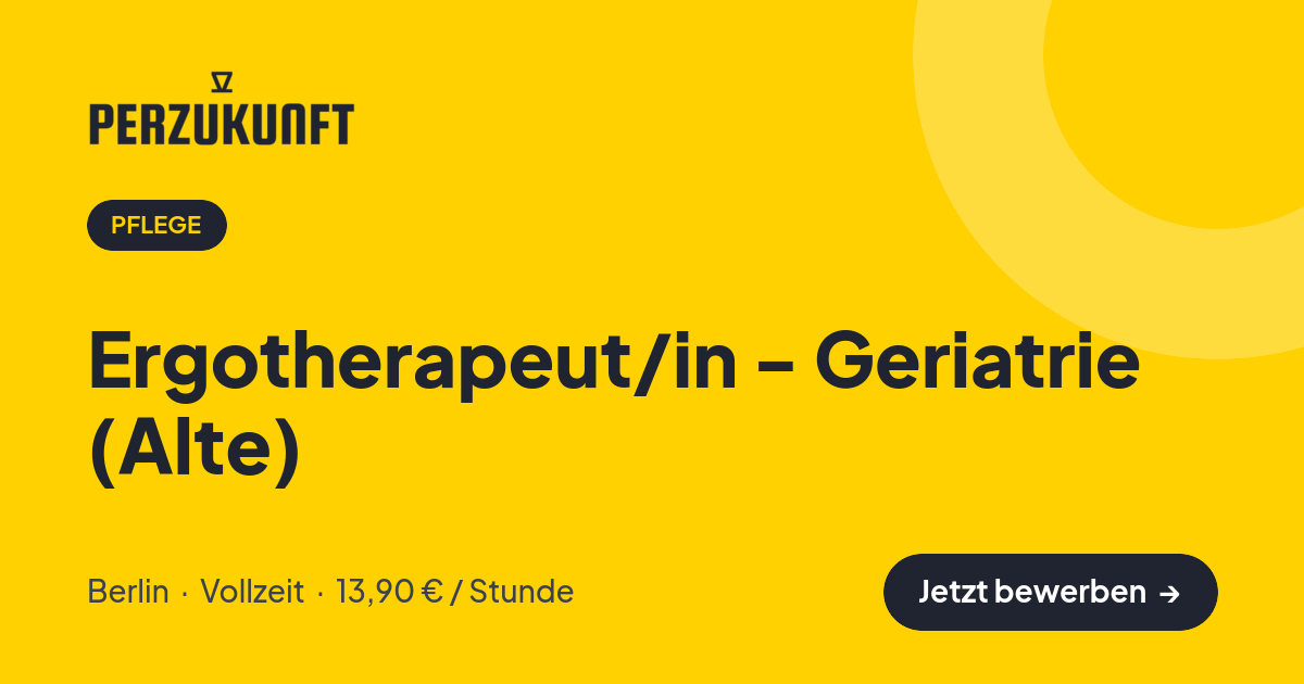 Stellenangebot: Ergotherapeut/in - Geriatrie (Alte) – Pflege Jobs in Berlin – perZukunft