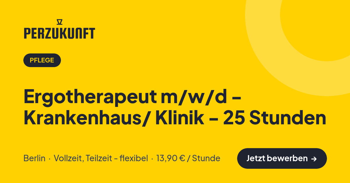 Stellenangebot: Ergotherapeut m/w/d - Krankenhaus/ Klinik - 25 Stunden – Pflege Jobs in Berlin – perZukunft