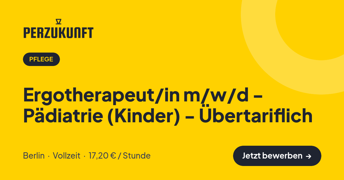 Stellenangebot: Ergotherapeut/in m/w/d - Pädiatrie (Kinder) - Übertariflich – Pflege Jobs in Berlin – perZukunft