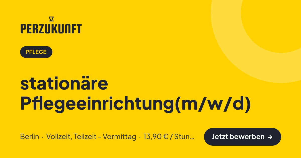 Stellenangebot: stationäre Pflegeeinrichtung(m/w/d) – Pflege Jobs in Berlin – perZukunft