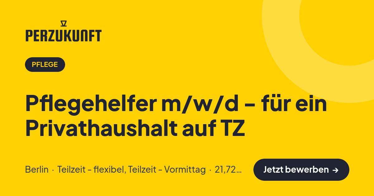 Stellenangebot: Pflegehelfer m/w/d - für ein Privathaushalt auf TZ – Pflege Jobs in Berlin – perZukunft