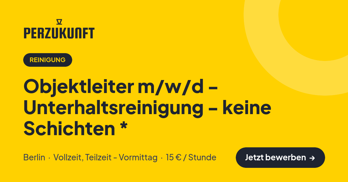 Stellenangebot: Objektleiter m/w/d - Unterhaltsreinigung - keine Schichten * – Reinigung Jobs in Berlin – perZukunft