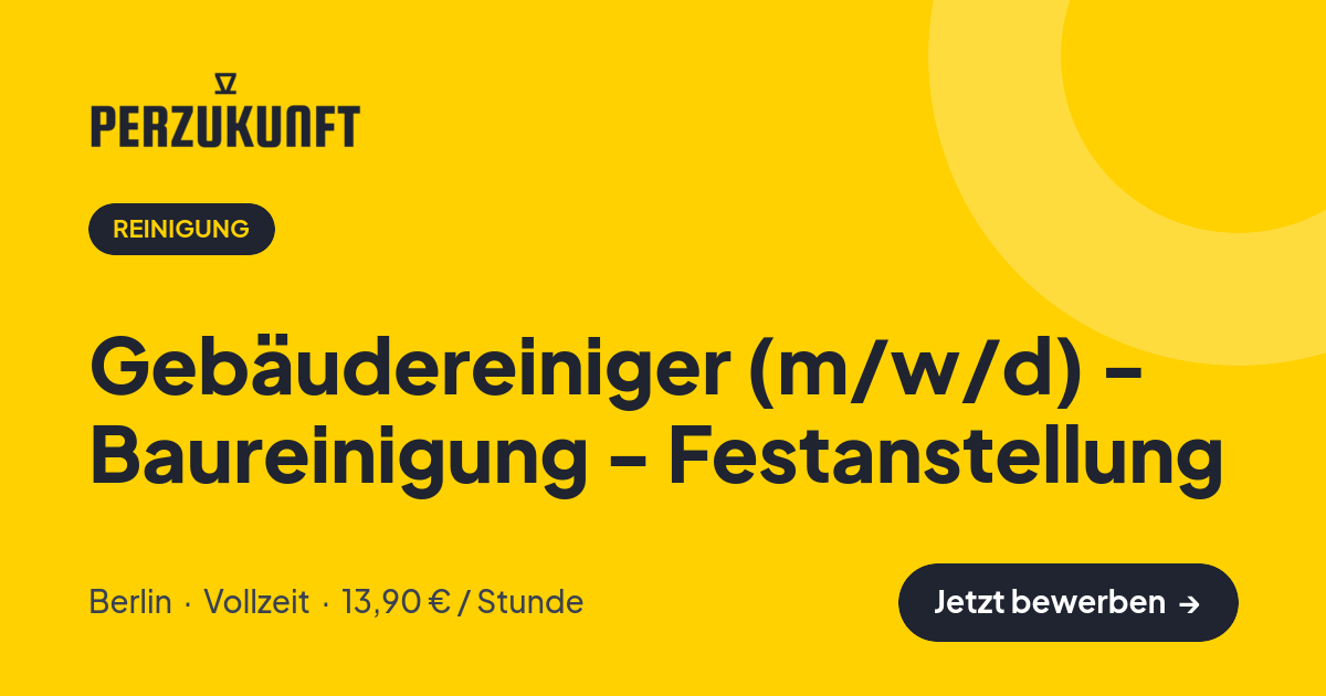Stellenangebot: Gebäudereiniger (m/w/d) - Baureinigung - Festanstellung – Reinigung Jobs in Berlin – perZukunft