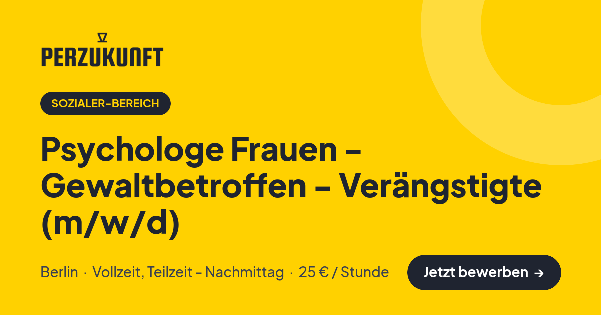 Stellenangebot: Psychologe Frauen - Gewaltbetroffen - Verängstigte (m/w/d) – Sozialer-Bereich Jobs in Berlin – perZukunft