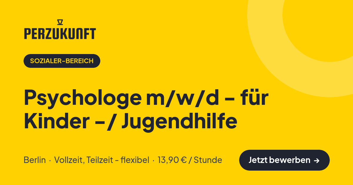 Stellenangebot: Psychologe m/w/d - für Kinder -/ Jugendhilfe – Sozialer-Bereich Jobs in Berlin – perZukunft