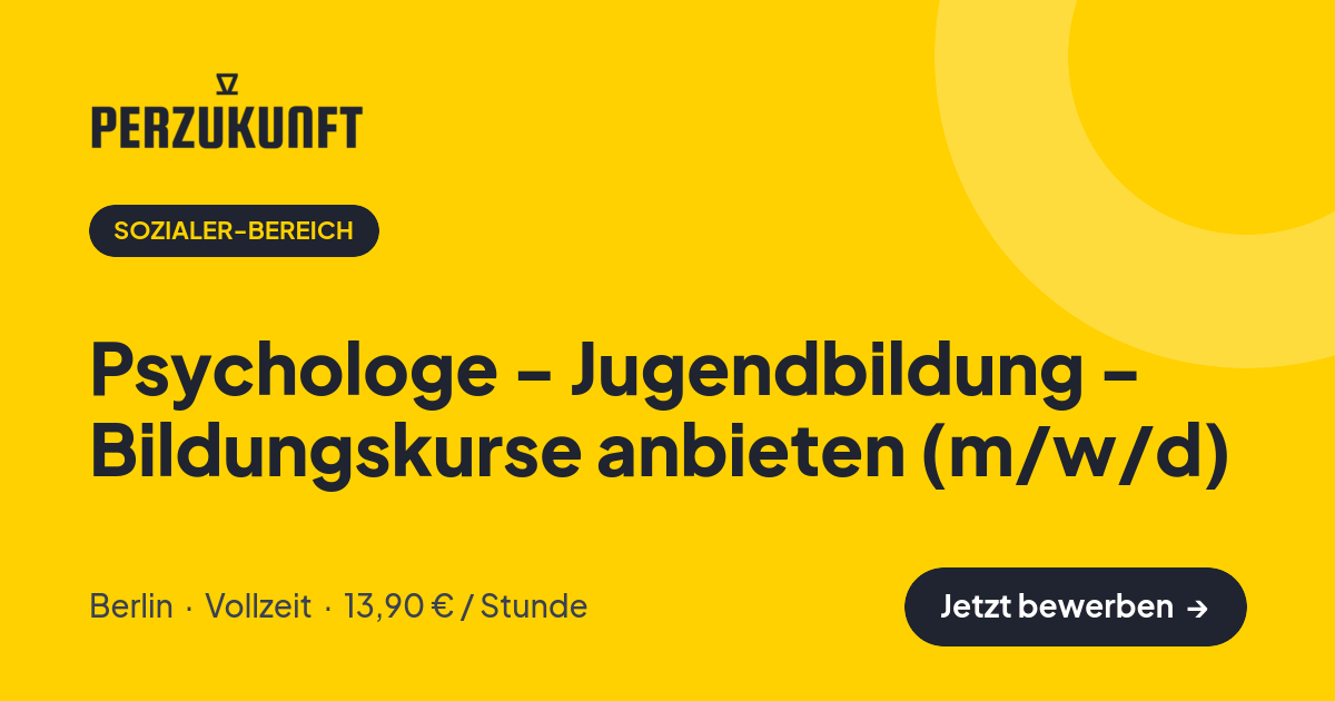 Stellenangebot: Psychologe - Jugendbildung - Bildungskurse anbieten (m/w/d) – Sozialer-Bereich Jobs in Berlin – perZukunft