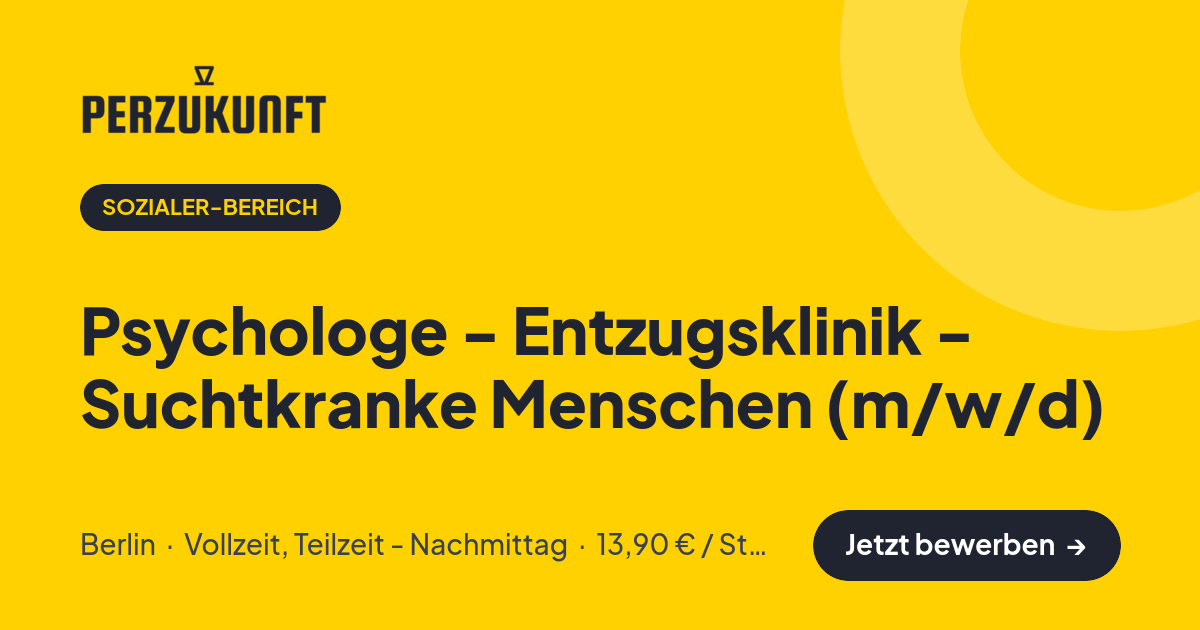 Stellenangebot: Psychologe - Entzugsklinik - Suchtkranke Menschen (m/w/d) – Sozialer-Bereich Jobs in Berlin – perZukunft