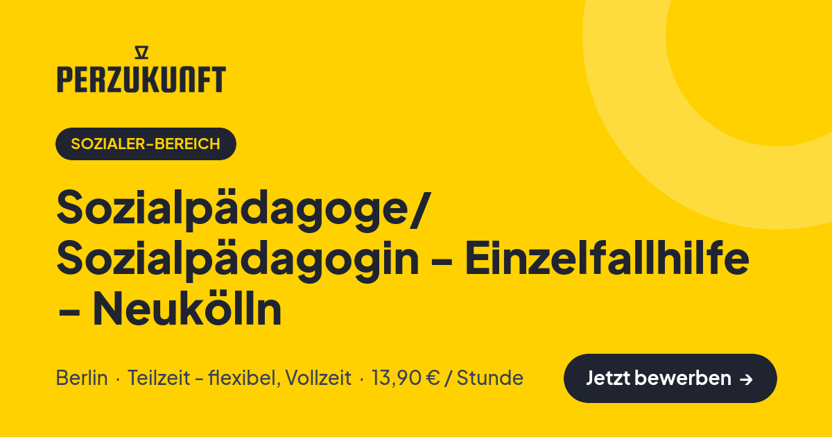 Stellenangebot: Sozialpädagoge/ Sozialpädagogin - Einzelfallhilfe - Neukölln – Sozialer-Bereich Jobs in Berlin – perZukunft