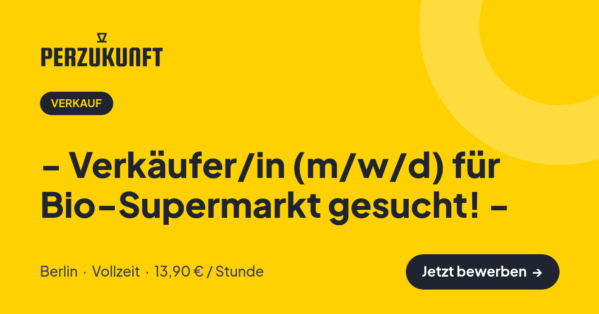 Stellenangebot: - Verkäufer/in (m/w/d) für Bio-Supermarkt gesucht! - – Verkauf Jobs in Berlin – perZukunft