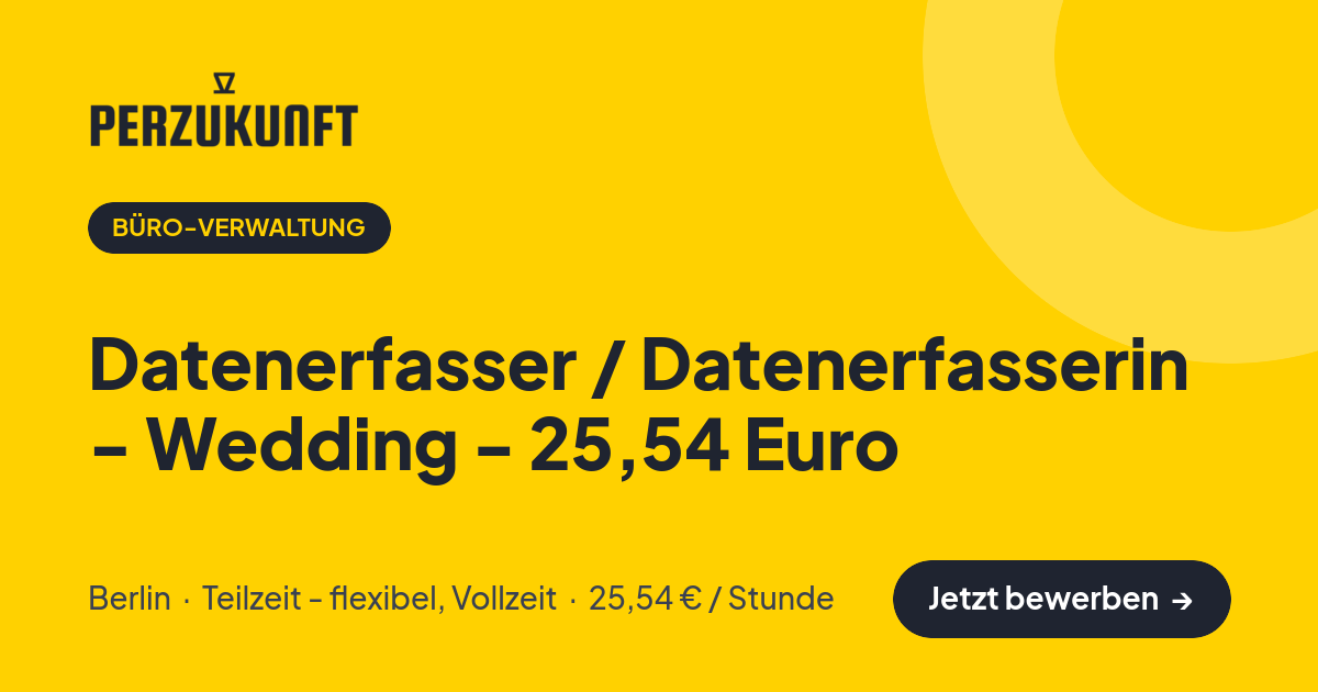 Stellenangebot: Datenerfasser / Datenerfasserin - Wedding - 25,54 Euro – Büro-Verwaltung Jobs in Berlin – perZukunft