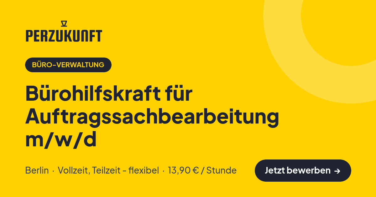 Stellenangebot: Bürohilfskraft für Auftragssachbearbeitung m/w/d – Büro-Verwaltung Jobs in Berlin – perZukunft