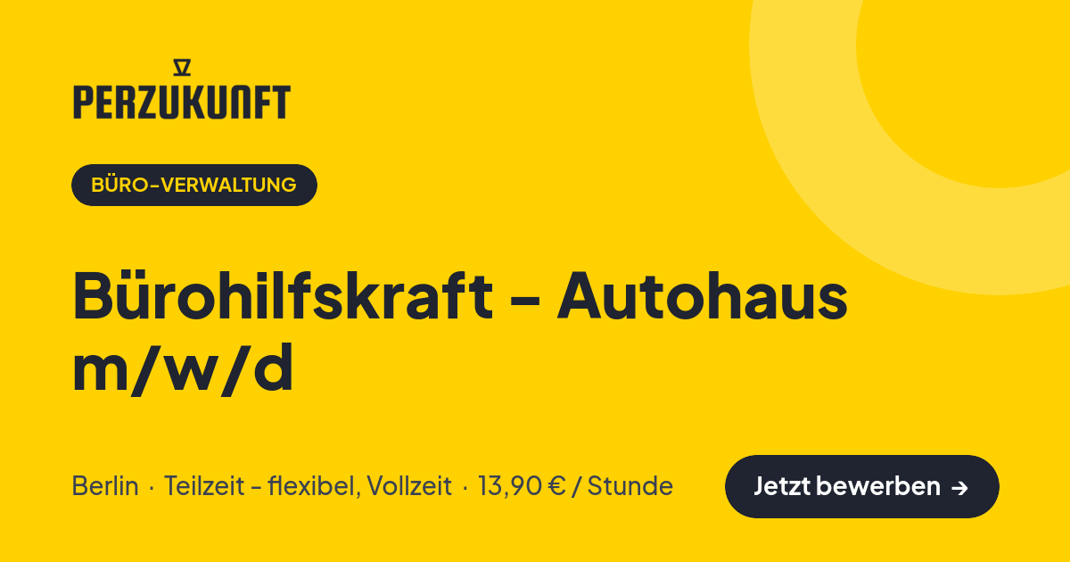 Stellenangebot: Bürohilfskraft - Autohaus m/w/d – Büro-Verwaltung Jobs in Berlin – perZukunft