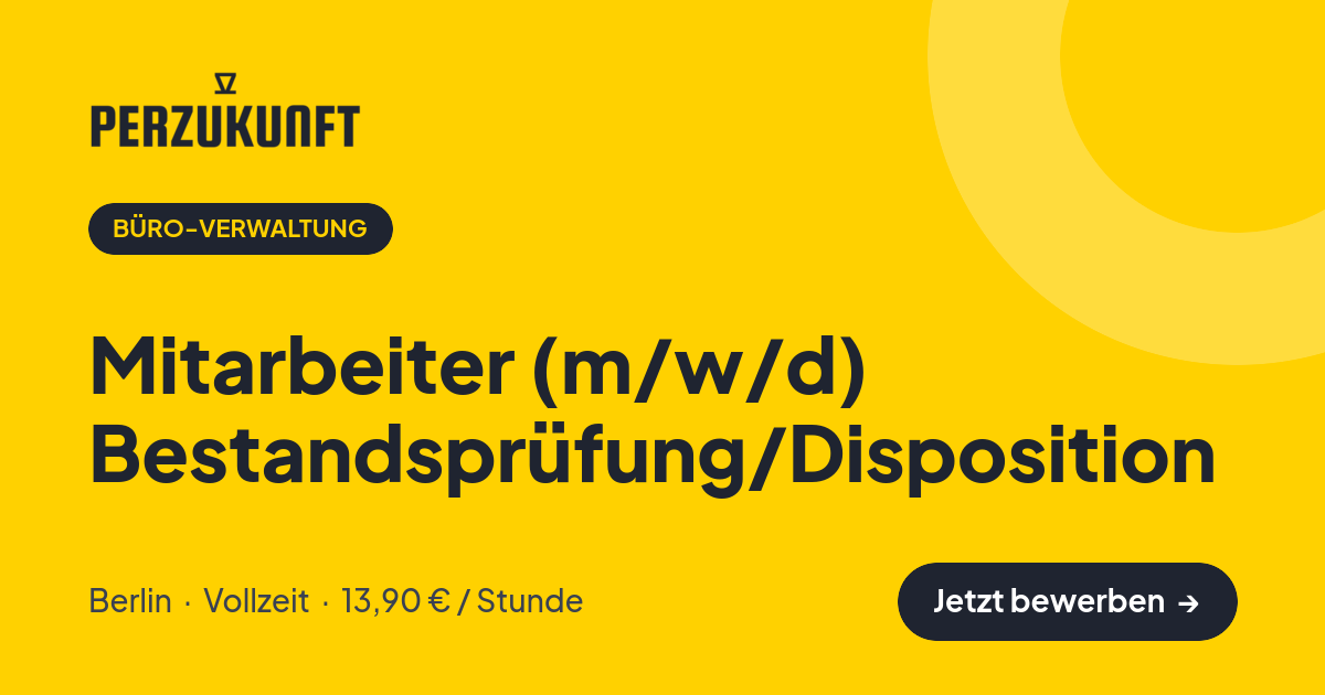 Stellenangebot: Mitarbeiter (m/w/d) Bestandsprüfung/Disposition – Büro-Verwaltung Jobs in Berlin – perZukunft