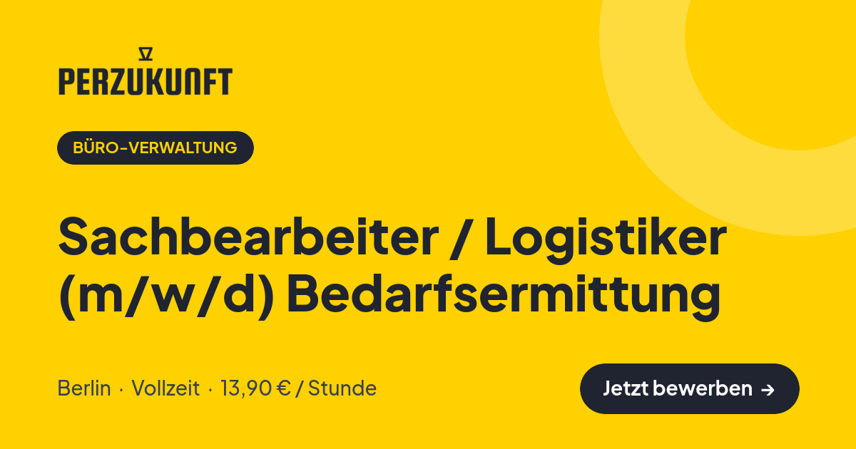 Stellenangebot: Sachbearbeiter / Logistiker (m/w/d) Bedarfsermittung – Büro-Verwaltung Jobs in Berlin – perZukunft